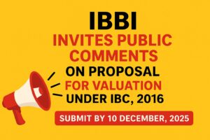 IBBI PROPOSES STANDARDISED ASSET VALUATION FORMAT TO PROMOTE CONSISTENCY, TRANSPARENCY, AND STANDARDISATION IN VALUATIONS CARRIED OUT UNDER THE CODE