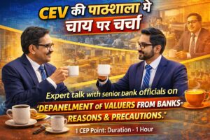 CHAI PAR CHARCHA ON DEPANELMENT OF VALUERS FROM BANKS – REASONS & PRECAUTIONS