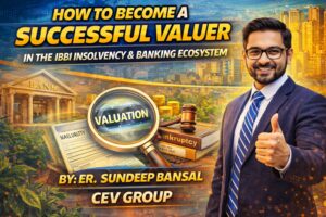 HOW TO BECOME A SUCCESSFUL VALUER IN THE IBBI INSOLVENCY & BANKING ECOSYSTEM