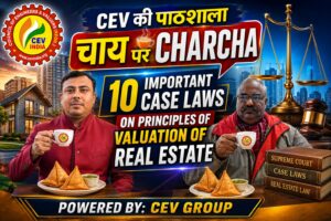 IMPORTANT CASE LAWS ON PRINCIPLES OF VALUATION OF REAL ESTATE : BY Er. NARENDER PRATAP SINGH