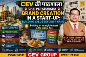BRAND CREATION IN A START-UP: BUILDING VALUE BEYOND A NAME: By CA Tarsem Chand Garg